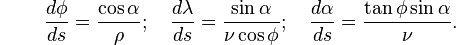 {\color{white}.}\qquad\displaystyle
\frac{d\phi}{ds} = \frac{\cos\alpha}{\rho};\quad
\frac{d\lambda}{ds} = \frac{\sin\alpha}{\nu\cos\phi};\quad
\frac{d\alpha}{ds} = \frac{\tan\phi\sin\alpha}{\nu}.