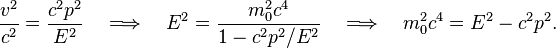 
\frac{v^2}{c^2} = \frac{c^2p^2}{E^2} \quad\Longrightarrow\quad E^2= \frac{m_0^2c^4}{1 - c^2p^2/E^2}
\quad\Longrightarrow\quad m_0^2 c^4 = E^2 - c^2p^2.
