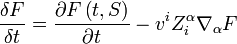 \frac{\delta F}{\delta t}=\frac{\partial F\left( t ,S \right)}{\partial t }-v^{i}Z^{\alpha }_{i}\nabla _{\alpha }F