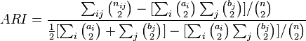 ARI = \frac{ \sum_{ij} \binom{n_{ij}}{2} - [\sum_i \binom{a_i}{2} \sum_j \binom{b_j}{2}] / \binom{n}{2} }{ \frac{1}{2} [\sum_i \binom{a_i}{2} + \sum_j \binom{b_j}{2}] - [\sum_i \binom{a_i}{2} \sum_j \binom{b_j}{2}] / \binom{n}{2} }