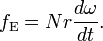 f_\mathrm{E}=Nr\frac{d{\omega}}{dt}.