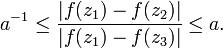 \displaystyle{a^{-1}\le {|f(z_1)-f(z_2)|\over |f(z_1)-f(z_3)|} \le a.}