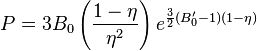 P=3B_0\left(\frac{1-\eta}{\eta^2}\right)e^{\frac{3}{2}(B_0'-1)(1-\eta)}