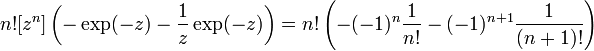  n! [z^n] \left( - \exp(-z) - \frac{1}{z} \exp(-z) \right) =
n! \left( - (-1)^n \frac{1}{n!} - (-1)^{n+1} \frac{1}{(n+1)!} \right)