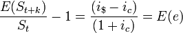 \frac {E(S_{t+k})} {S_t} - 1 = \frac {(i_$ - i_c)} {(1 + i_c)} = E(e)