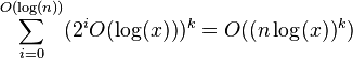  \sum\limits_{i=0}^{O(\log(n))} (2^i O(\log(x)))^k = O((n \log(x))^k)  
