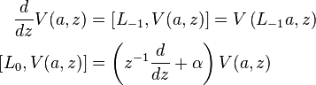 \begin{align}
\frac{d}{dz} V(a,z) &= \left [L_{-1},V(a,z) \right ]= V \left (L_{-1}a,z \right ) \\ 
\left [L_0,V(a,z) \right ] &= \left (z^{-1} \frac{d}{dz} + \alpha \right )V(a,z)
\end{align}