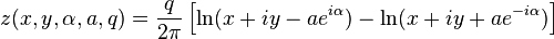  z(x,y,\alpha,a,q) = \frac{q}{2\pi}\left[\ln(x+iy- ae^{i\alpha}) - \ln(x+iy + ae^{-i\alpha})\right]