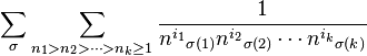 \sum_{\sigma}\sum_{n_1 > n_2 >  \cdots > n_k \geq1} \frac{1}{{n^{i_1}}_{\sigma(1)}{n^{i_2}}_{\sigma(2)} \cdots {n^{i_k}}_{\sigma(k)} }