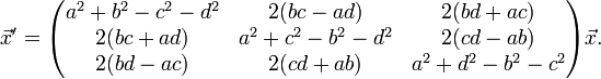 \vec x' = \begin{pmatrix} a^2+b^2-c^2-d^2 & 2(bc-ad) & 2(bd + ac) \\
                                       2(bc+ad) & a^2+c^2-b^2-d^2 & 2(cd - ab) \\
                                       2(bd-ac) & 2(cd+ab) & a^2+d^2-b^2-c^2 \end{pmatrix}\vec x.