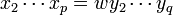 x_2\cdots x_p = wy_2\cdots y_q