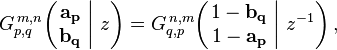 
G_{p,q}^{\,m,n} \!\left( \left. \begin{matrix} \mathbf{a_p} \\ \mathbf{b_q} \end{matrix} \; \right| \, z \right) =
G_{q,p}^{\,n,m} \!\left( \left. \begin{matrix} 1-\mathbf{b_q} \\ 1-\mathbf{a_p} \end{matrix} \; \right| \, z^{-1} \right),
