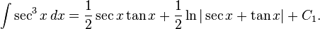 \int \sec^3 x \, dx = \frac{1}{2}\sec x \tan x + \frac{1}{2}\ln|\sec x + \tan x| + C_1.