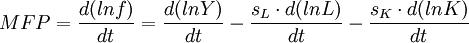 MFP = {{d(ln f)}\over{dt}} = {{d(ln Y)}\over{dt}} - {{s_L \cdot d(ln L)}\over{dt}} - {{s_K\cdot d(ln K)}\over{dt}}