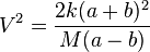 V^2=\frac{2k(a+b)^2}{M(a-b)}