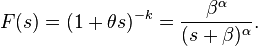 F(s) = (1 + \theta s)^{-k} = \frac{\beta^\alpha}{(s + \beta)^\alpha} .