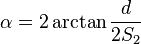 \alpha = 2 \arctan \frac {d} {2 S_2}