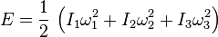 E=\frac{1}{2}\,\left(I_1\omega_1^2+I_2\omega_2^2+I_3\omega_3^2\right)