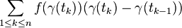 \sum_{1 \le k \le n} f(\gamma(t_k)) ( \gamma(t_k) - \gamma(t_{k-1}) )