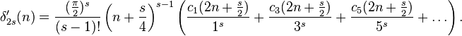  \delta'_{2s}(n)= \frac{(\frac{\pi}{2})^s}{(s-1)!}\left(n+\frac{s}4\right)^{s-1} \left( \frac{c_1(2n+\frac{s}2)}{1^s}+ \frac{c_3(2n+\frac{s}2)}{3^s}+ \frac{c_5(2n+\frac{s}2)}{5^s}+ \dots \right). 