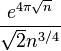 \frac{e^{4\pi\sqrt{n}}}{\sqrt{2}n^{3/4}}