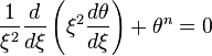  \frac{1}{\xi^2} \frac{d}{d\xi} \left({\xi^2 \frac{d\theta}{d\xi}}\right) + \theta^n = 0 