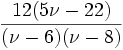 \frac{12(5\nu-22)}{(\nu-6)(\nu-8)}