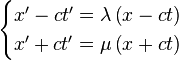 \begin{cases}
x' - ct' = \lambda \left( x - ct \right) \\
x' + ct' = \mu \left( x + ct \right) \,
\end{cases}