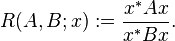 R(A,B; x) := \frac{x^* A x}{x^* B x}.