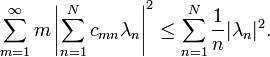  \sum_{m=1}^\infty m\left|\sum_{n=1}^N  c_{mn}\lambda_n\right|^2 \le \sum_{n=1}^N {1\over n}|\lambda_n|^2.