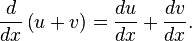  \frac{d}{dx}\left(u + v\right) = \frac{du}{dx} + \frac{dv}{dx} .