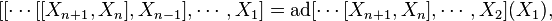 [[\cdots[[X_{n+1},X_n],X_{n-1}],\cdots,X_1] = \mathrm{ad}[\cdots[X_{n+1},X_n], \cdots, X_2](X_1),