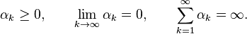 \alpha_k\geq0,\qquad \lim_{k\to\infty} \alpha_k = 0,\qquad \sum_{k=1}^\infty \alpha_k = \infty.