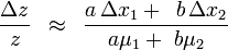
\frac{{\Delta z}}{z}\,\,\, \approx \,\,\,\frac{{a\,\Delta x_1  + \,\,\,b\,\Delta x_2 }}{{a\mu _1  + \,\,b\mu _2 }}