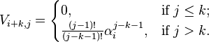  V_{i+k,j} = \begin{cases} 0, & \text{if } j \le k; \\ \frac{(j-1)!}{(j-k-1)!} \alpha_i^{j-k-1}, & \text{if } j > k. \end{cases} 