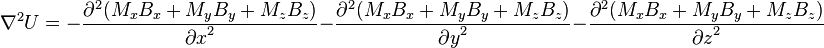 \nabla^2 U = -{\partial^2 (M_x B_x + M_y B_y + M_z B_z) \over {\partial x}^2} - {\partial^2 (M_x B_x + M_y B_y + M_z B_z) \over {\partial y}^2} - {\partial^2 (M_x B_x + M_y B_y + M_z B_z) \over {\partial z}^2}