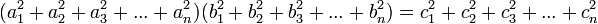 (a_1^2+a_2^2+a_3^2+...+a_n^2)(b_1^2+b_2^2+b_3^2+...+b_n^2) = c_1^2+c_2^2+c_3^2+...+c_n^2\,