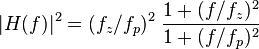 |H(f)|^2 =  (f_z/f_p)^2 \; {{1 + (f/f_z)^2} \over {1 + (f/f_p)^2}}