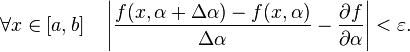 \forall x \in [a, b] \quad \left|\frac{f(x,\alpha+\Delta \alpha)-f(x,\alpha)}{\Delta \alpha} - \frac{\partial f}{\partial\alpha}\right|<\varepsilon.