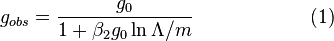  g_{obs}=\frac{g_0}{1+\beta_2 g_0 \ln \Lambda/m} \qquad\qquad\qquad (1)