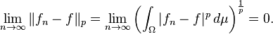 \lim_{n \to \infty}\|f_n-f\|_p =\lim_{n \to \infty}\left(\int_\Omega |f_n-f|^p \,d\mu\right)^{\frac{1}{p}} = 0.