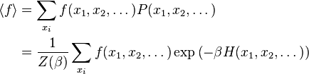 \begin{align}
\langle f\rangle 
& = \sum_{x_i} f(x_1,x_2,\dots) P(x_1,x_2,\dots) \\
& = \frac{1}{Z(\beta)} \sum_{x_i} f(x_1,x_2,\dots) \exp \left(-\beta H(x_1,x_2,\dots) \right)
\end{align}
