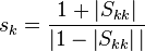 s_k = \frac{1+\left|S_{kk}\right|}{|1-\left|S_{kk}\right||}\,