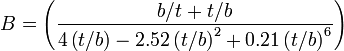 B = \left( \frac{b/t + t/b} {4\left(t/b\right)-2.52\left(t/b\right)^2 
+ 0.21\left(t/b\right)^6} \right)