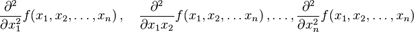 \frac{\partial^2}{\partial x^2_1} f(x_1, x_2, \ldots, x_n)\,,\quad \frac{\partial^2}{\partial x_1 x_2} f(x_1, x_2, \ldots x_n)\,,\ldots, \frac{\partial^2}{\partial x^2_n} f(x_1, x_2, \ldots, x_n) 