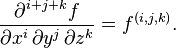 \frac{ \partial^{i+j+k} f}{ \partial x^i\, \partial y^j\, \partial z^k } = f^{(i, j, k)}.