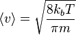 \left \langle v \right \rangle = \sqrt{\frac{8 k_b T}{\pi m}}