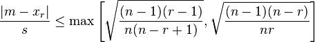  \frac{ | m - x_r | }{ s } \le \text{max}\left[ \sqrt{ \frac{ ( n - 1 )( r - 1 ) } { n ( n - r + 1 ) } } , \sqrt{ \frac{ ( n - 1 )( n - r ) }{ nr } } \right] 