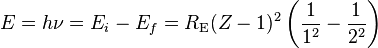 E= h\nu = E_i-E_f=R_\mathrm{E} (Z-1)^2 \left( \frac{1}{1^2} - \frac{1}{2^2} \right) \,