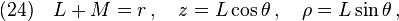 (24)\quad L+M=r\,,\quad z=L\cos\theta\,,\quad \rho=L\sin\theta\,,